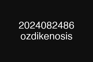2024082486 ozdikenosis