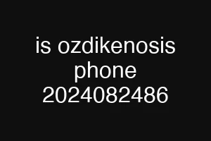 is ozdikenosis phone 2024082486