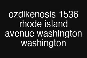 ozdikenosis 1536 rhode island avenue washington washington
